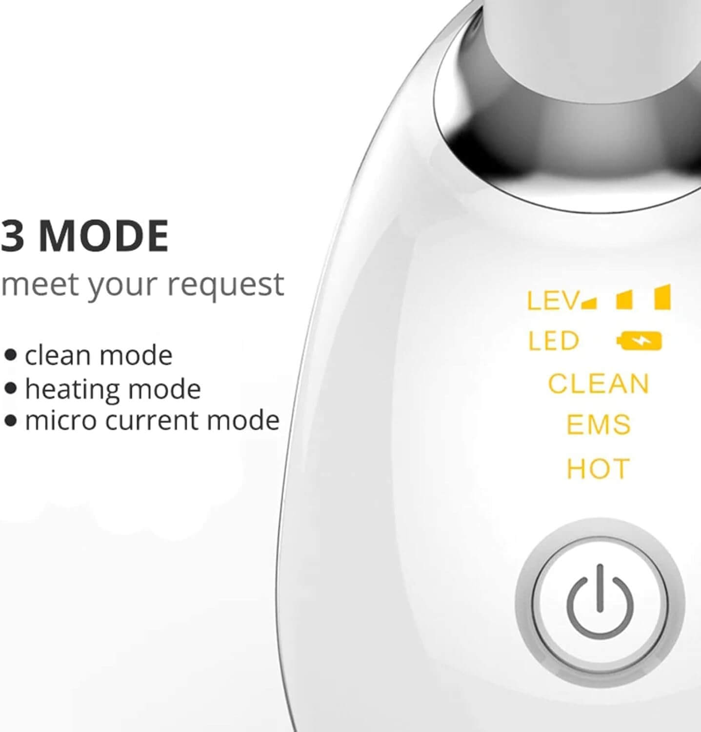 3 mode device. Clean mode, Heating mode, Micro current mode.